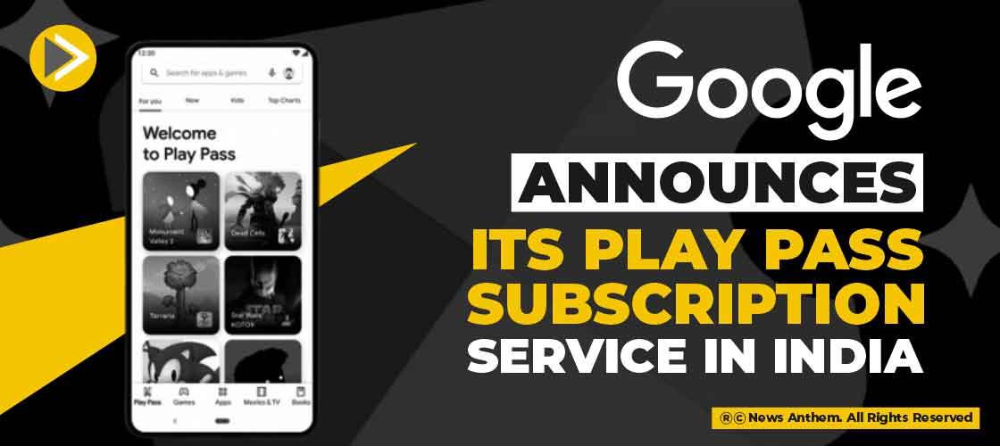 Google announces its Play Pass Subscription service in India
