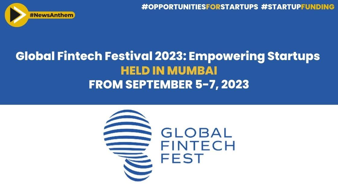 Global Fintech Festival 2023: Empowering Startups to Secure $10 Million Funding