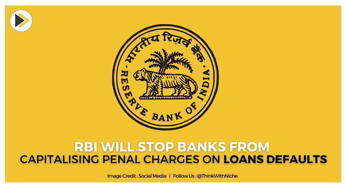 RBI Will Stop Banks From Capitalising Penal Charges On Loans Defaults