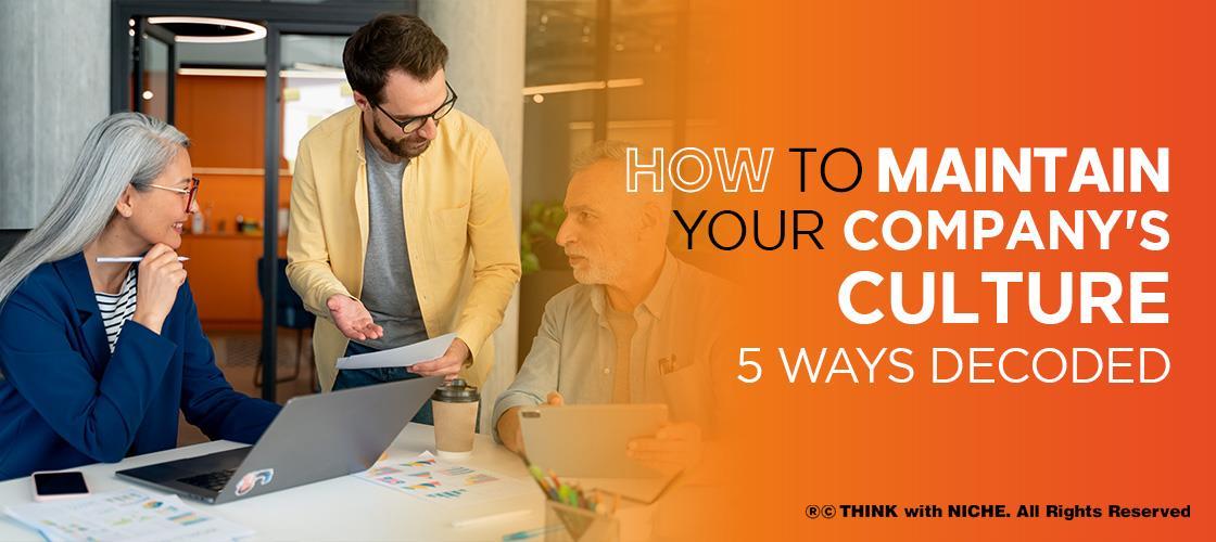 How to maintain your company's culture? 5 ways decoded!