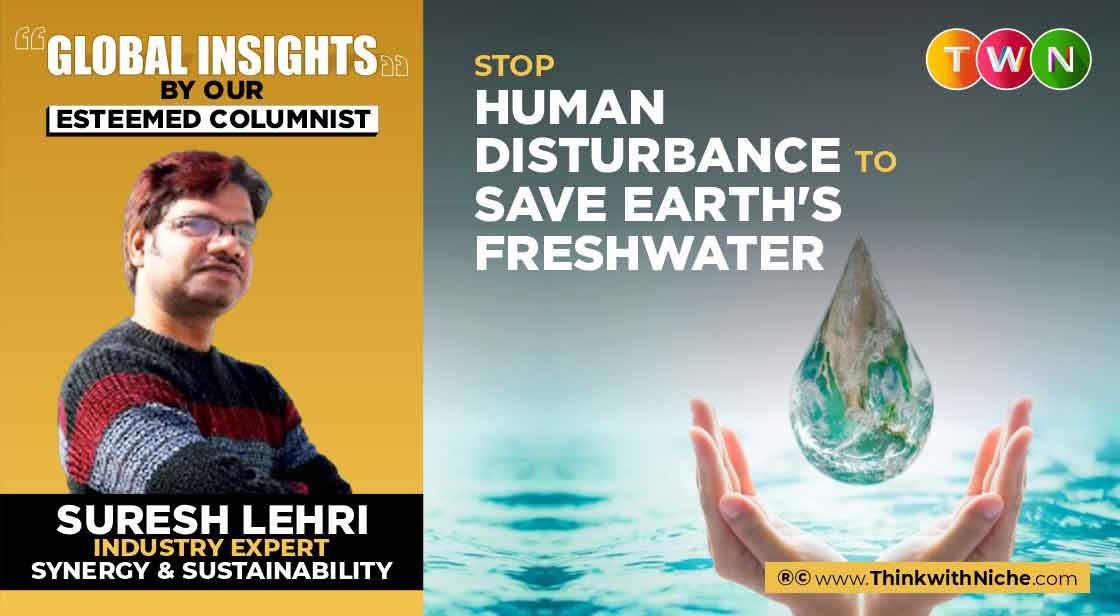 Stop Human Disturbance to Save Earth's Freshwater 