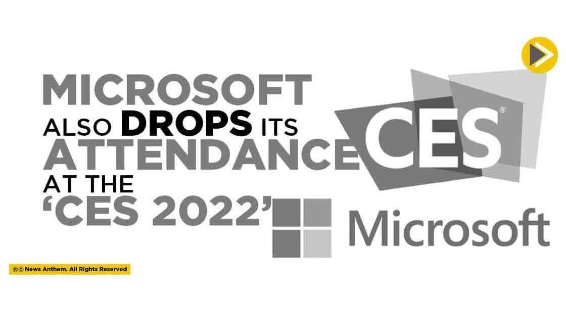Microsoft also drops its attendance at the ‘CES 2022’