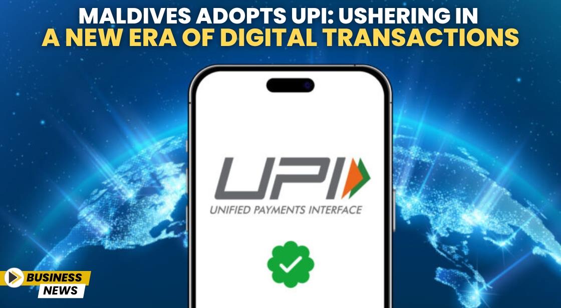 Maldives Adopts UPI: Ushering in a New Era of Digital Transactions
