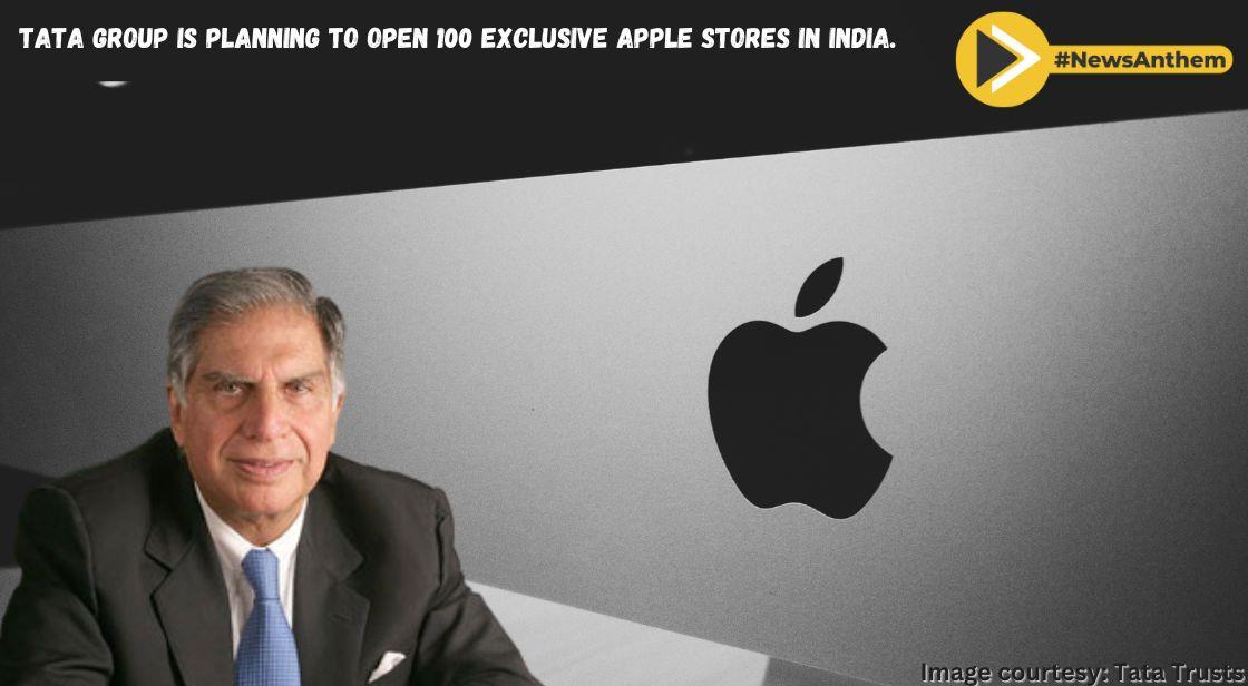 Tata Group plans to open 100 exclusive Apple stores of 500 to 600 sq ft  each across India