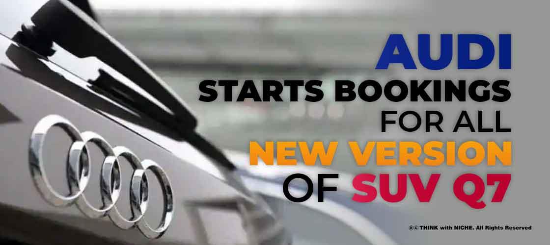 Audi starts bookings for all new version of SUV Q7
