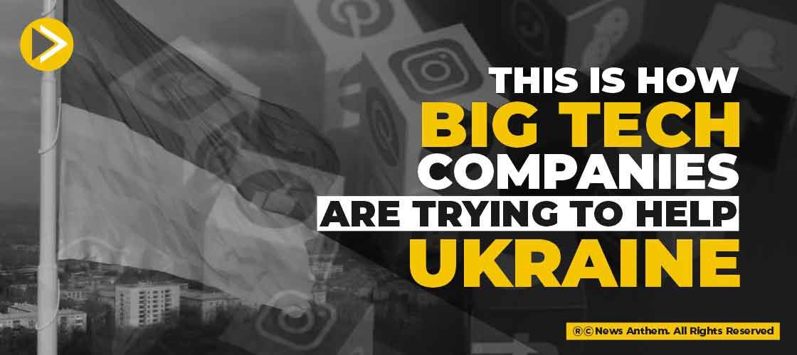 This is how big tech companies are trying to help Ukraine.
