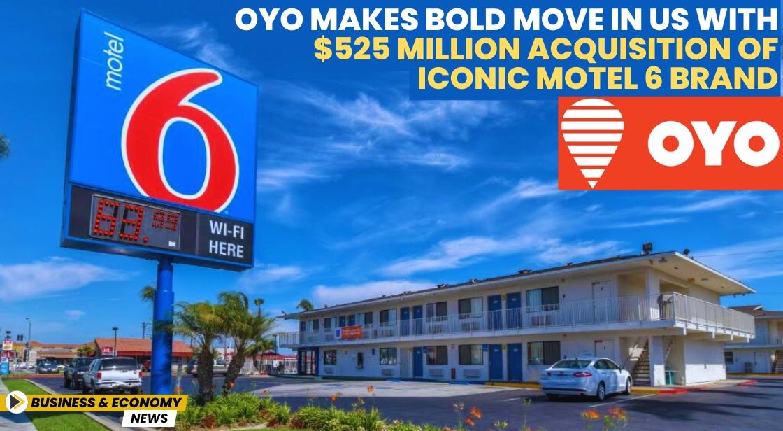 OYO Makes Bold Move in US with $525 Million Acquisition of Iconic Motel 6 Brand