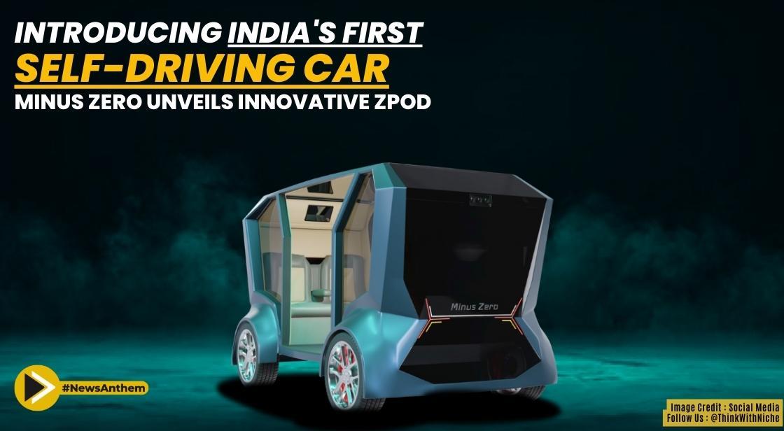 Introducing India's First Self-Driving Car: Minus Zero Unveils Innovative zPod