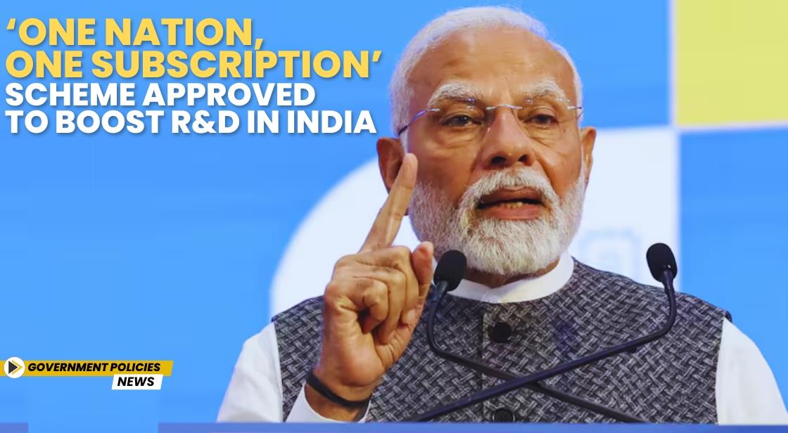 ‘One Nation, One Subscription’ Scheme Approved to Boost R&D in India