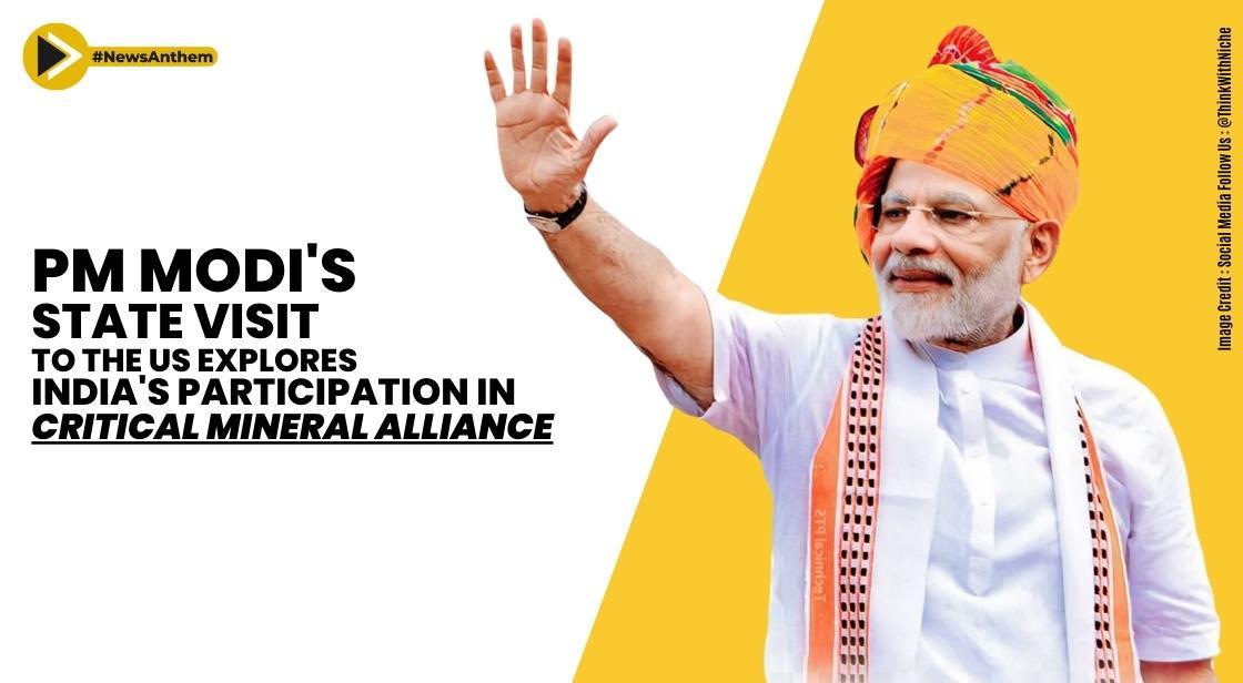 PM Modi's State Visit to the US Explores India's Participation in Critical Mineral Alliance
