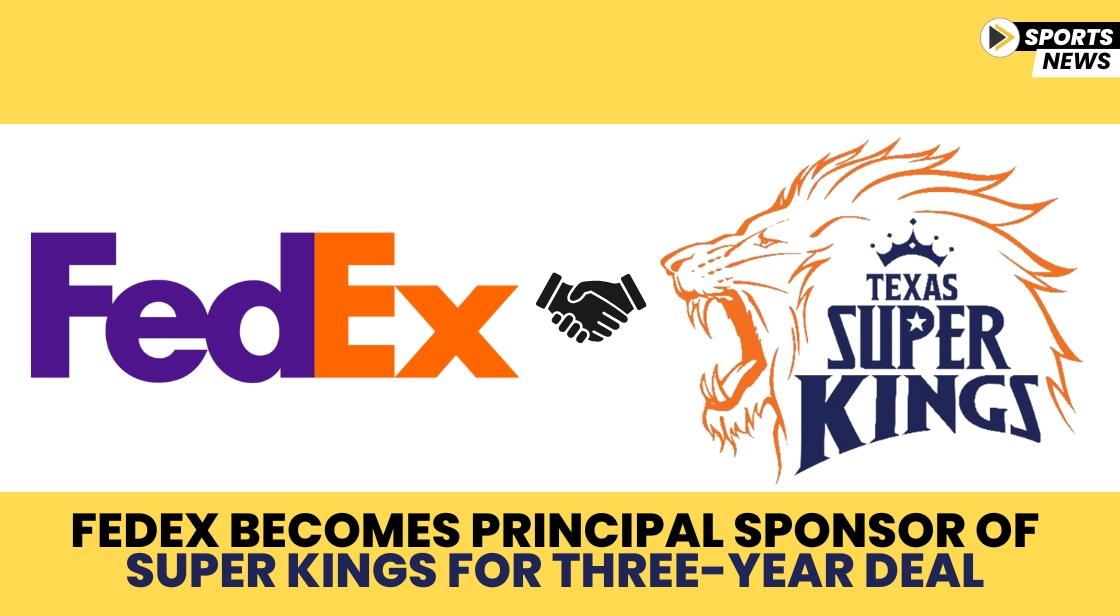 FedEx Becomes Principal Sponsor of Super Kings for Three-Year Deal