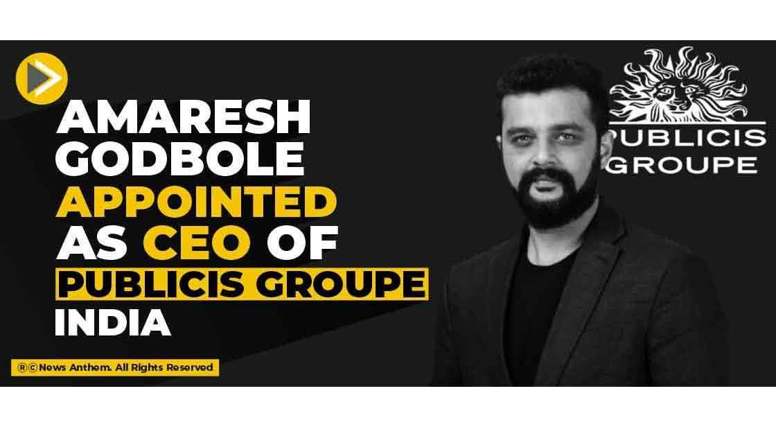 Amaresh Godbole appointed as CEO of Publicis Groupe India