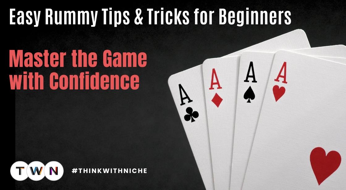 Easy Rummy Tips & Tricks for Beginners–Master the Game with Confidence