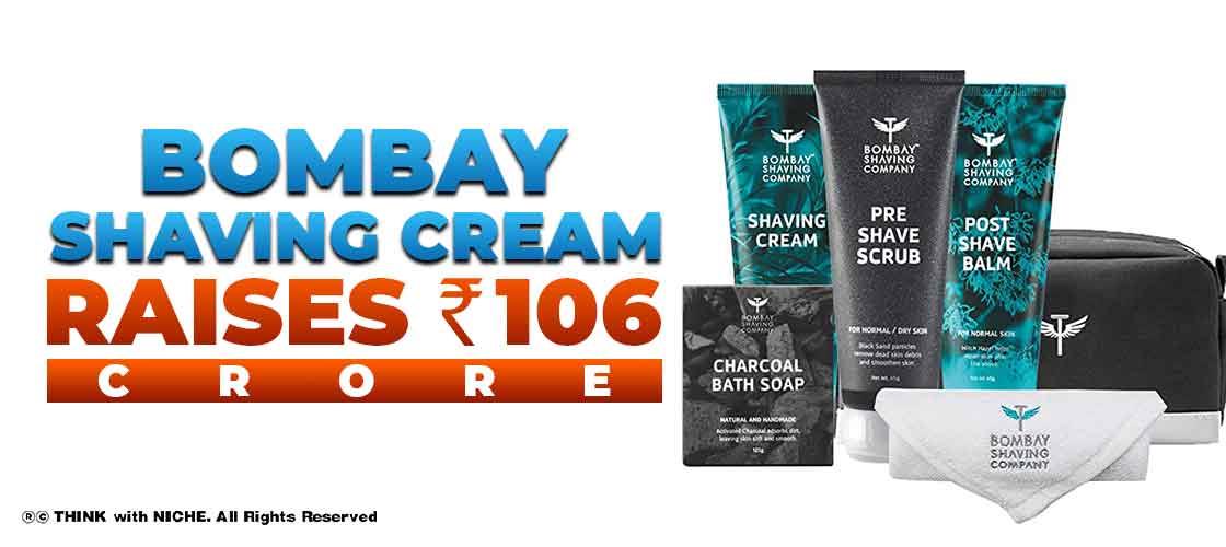Bombay Shaving Cream Raises Rs 106 crore