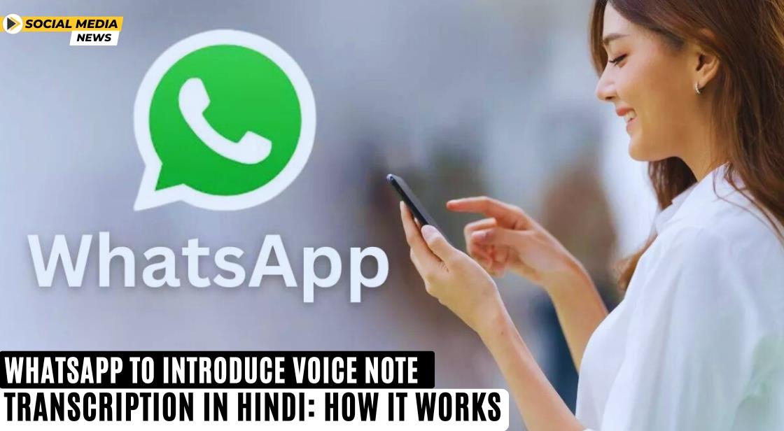 WhatsApp to Introduce Voice Note Transcription in Hindi: How It Works