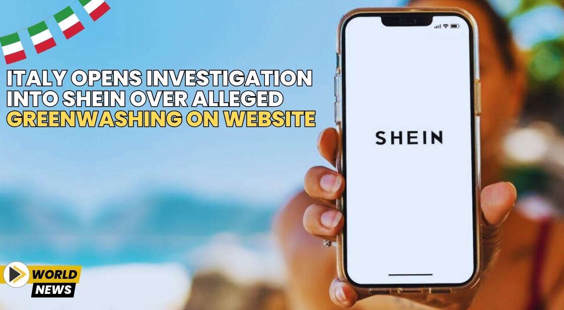 Italy Opens Investigation into Shein Over Alleged Greenwashing on Website