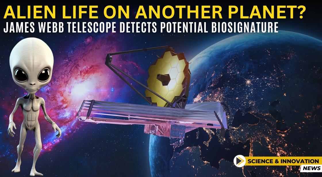 Alien Life on Another Planet? James Webb Telescope Detects Potential Biosignature