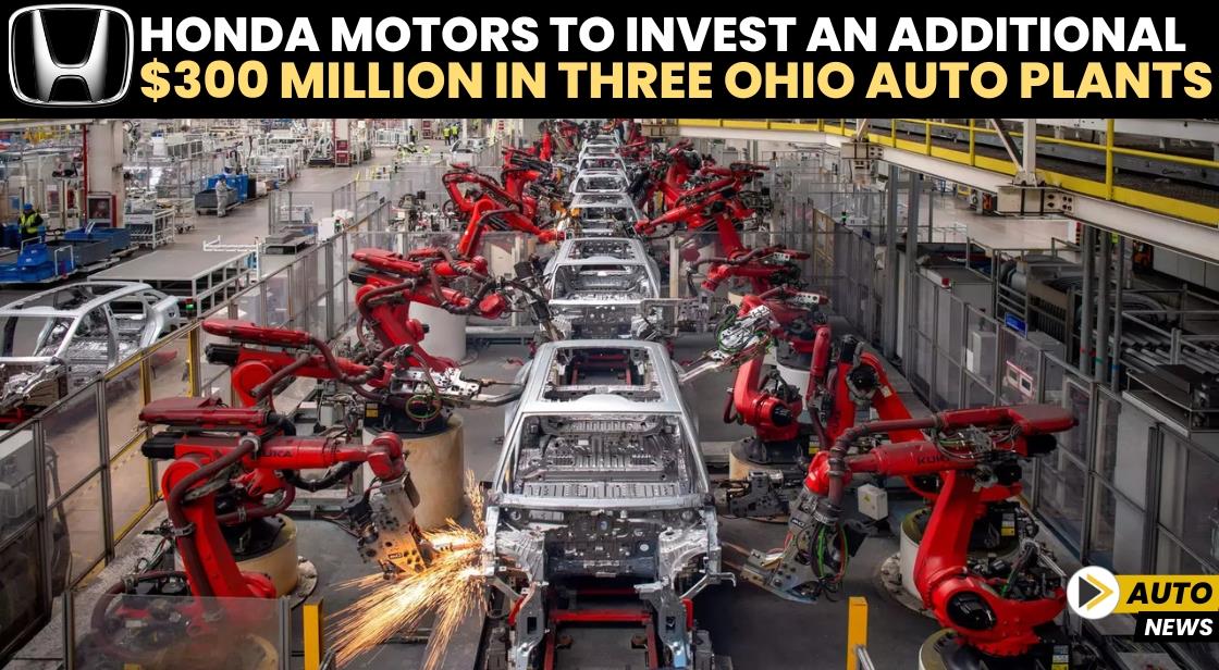Honda Motors to Invest an Additional $300 Million in Three Ohio Auto Plants
