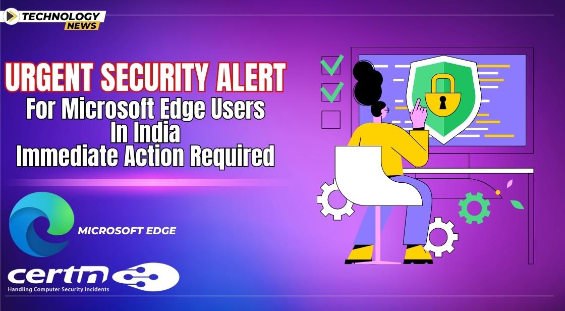 Urgent Security Alert for Microsoft Edge Users in India - Immediate Action Required