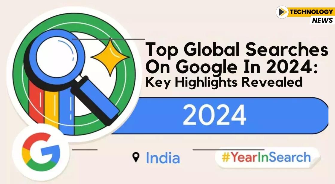 Top Global Searches on Google in 2024: Key Highlights Revealed