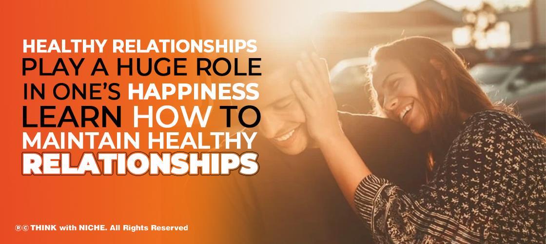 healthy-relationships-play-a-huge-role-in-one-s-happiness-learn-how-to-maintain-healthy-relationships