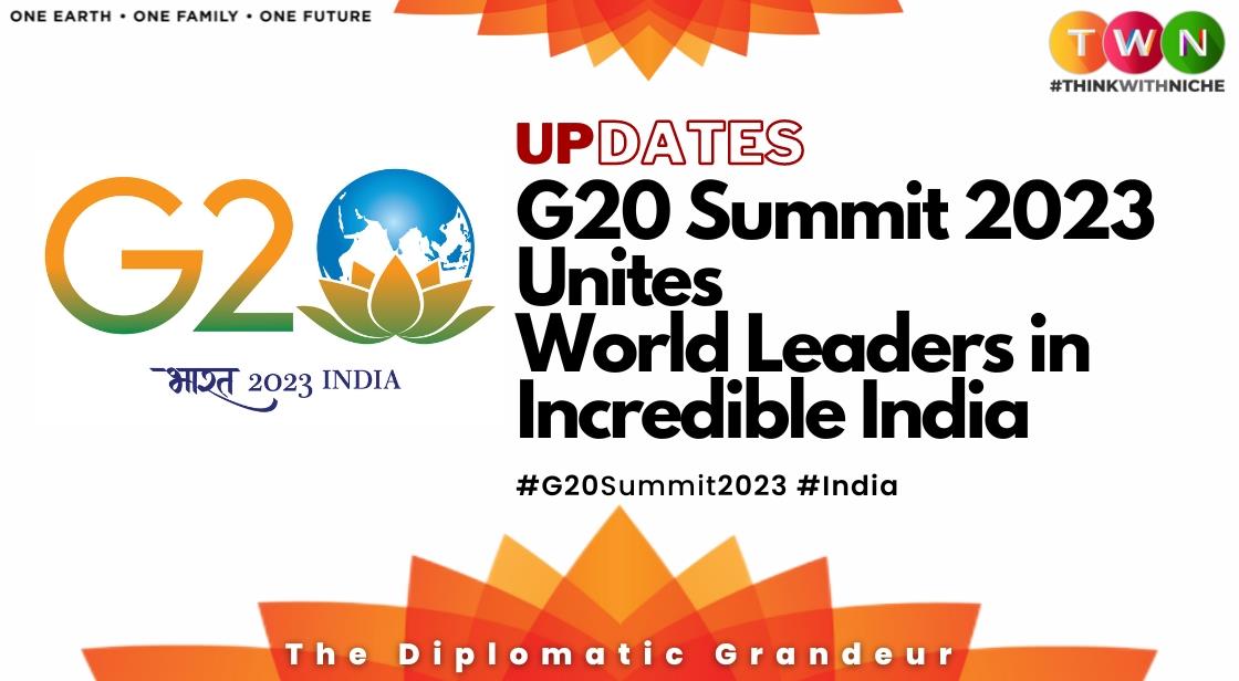 G20 Summit 2023 Unites World Leaders in Incredible India : Diplomatic Grandeur