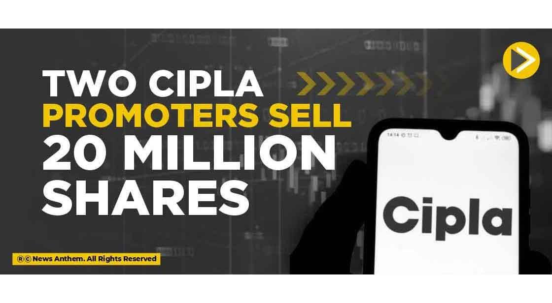 Two Cipla promoters sell 20 Million shares