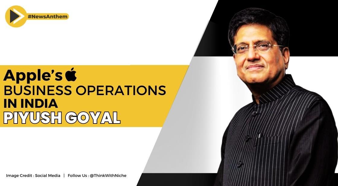 Apple Continuously Expanding Business Operations In India : Piyush Goyal