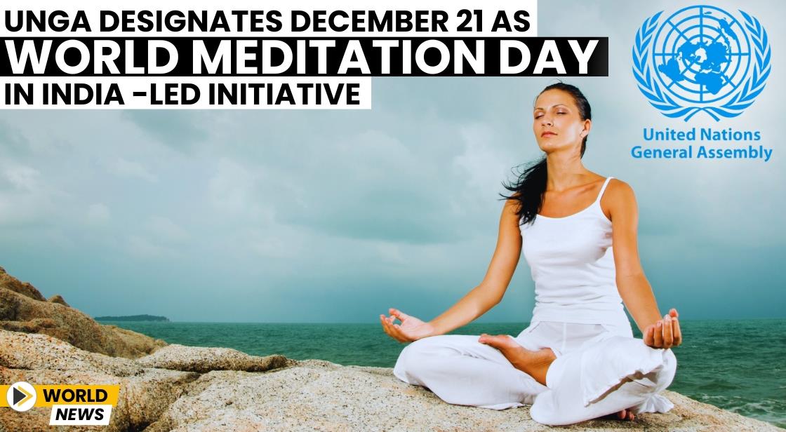 UNGA Designates December 21 as World Meditation Day in India-Led Initiative