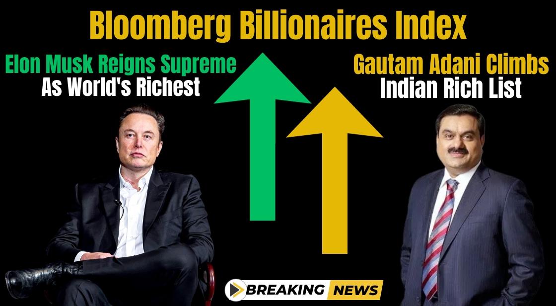Elon Musk Reigns Supreme as World's Richest, Gautam Adani Climbs Indian Rich List