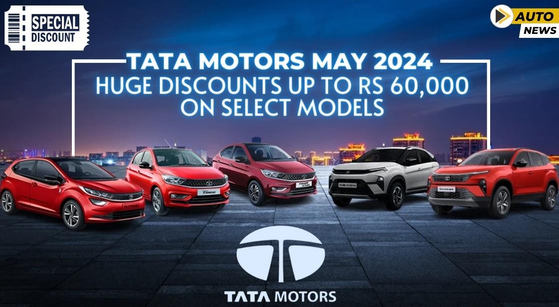 Tata Motors May 2024: Huge Discounts Up to Rs 60,000 on Select Models