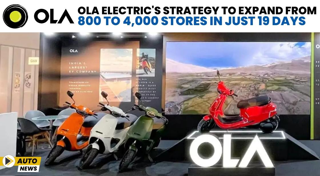 Ola Electric's Strategy to Expand from 800 to 4,000 Stores in Just 19 Days