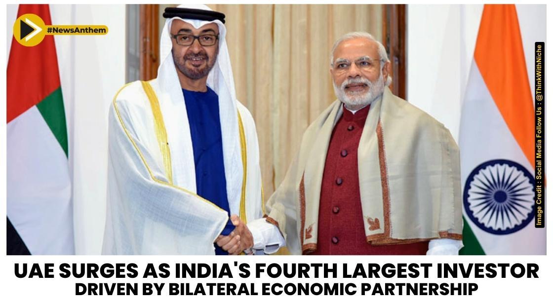 UAE Surges as India's Fourth Largest Investor, Driven by Bilateral Economic Partnership