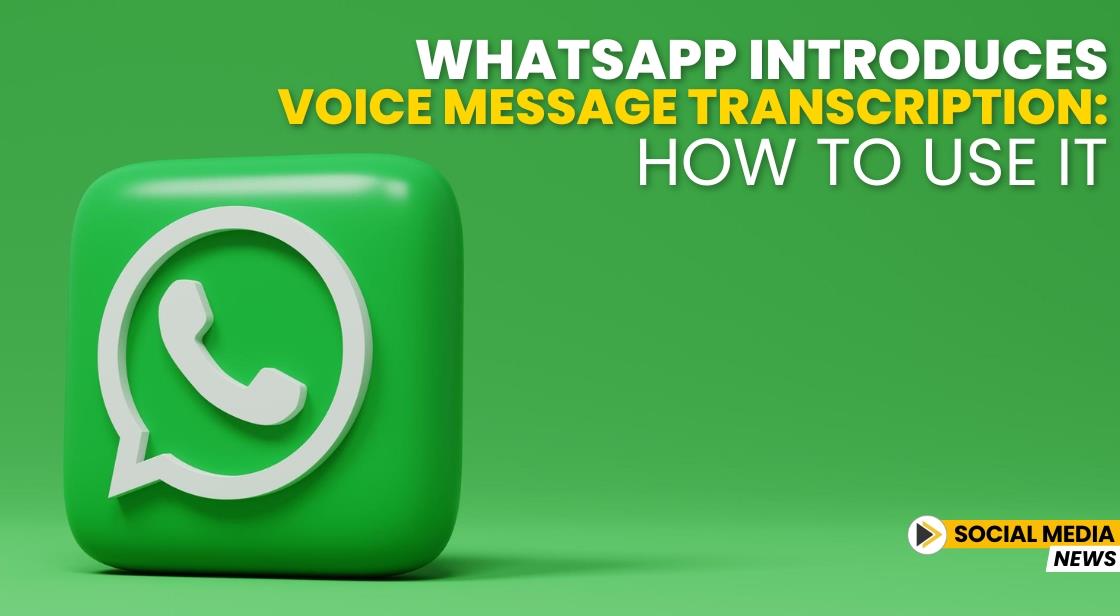 WhatsApp Introduces Voice Message Transcription: How to Use It