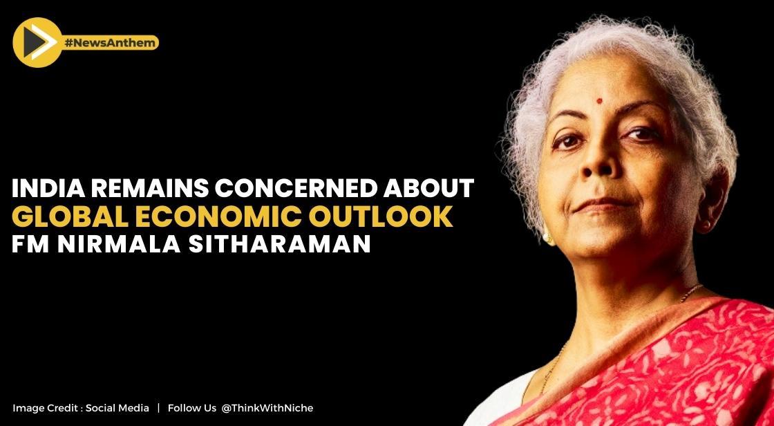India Remains Concerned About Global Economic Outlook: FM Nirmala Sitharaman