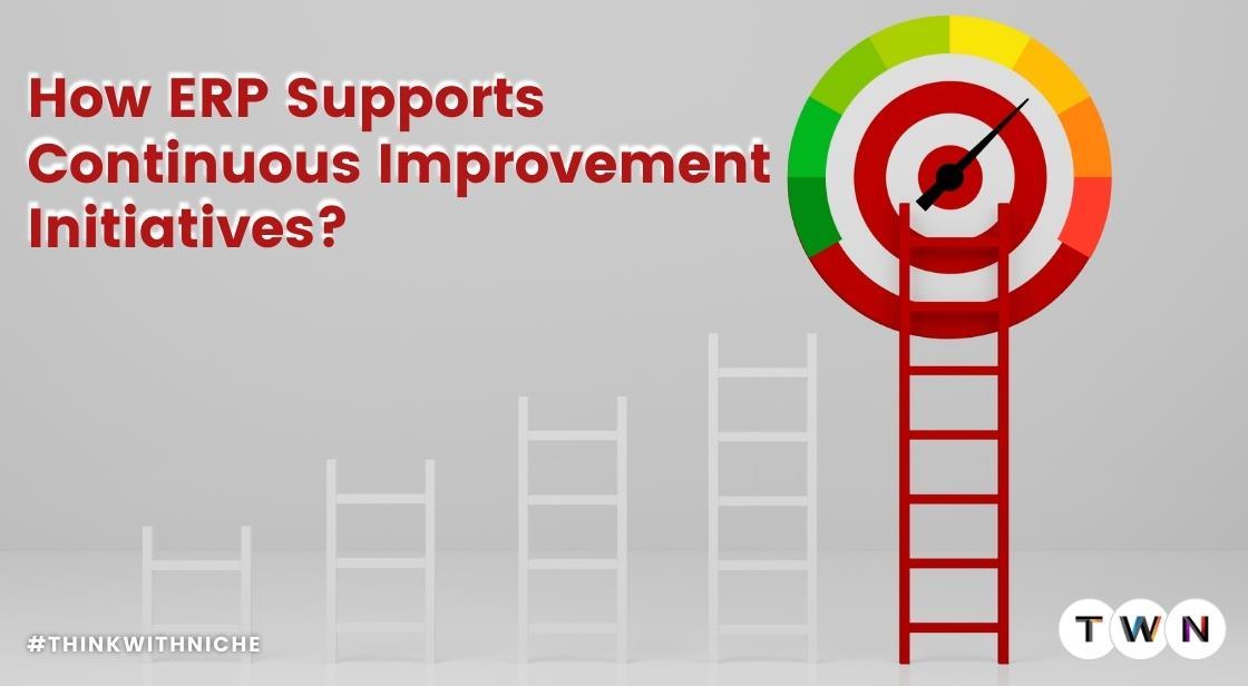 How ERP Supports Continuous Improvement Initiatives