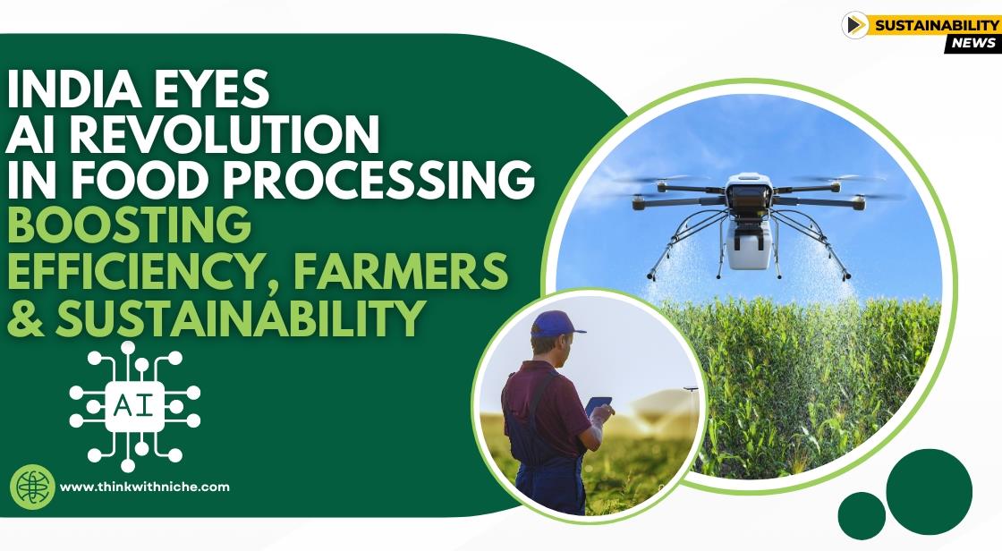 India Eyes AI Revolution in Food Processing: Boosting Efficiency, Farmers, and Sustainability