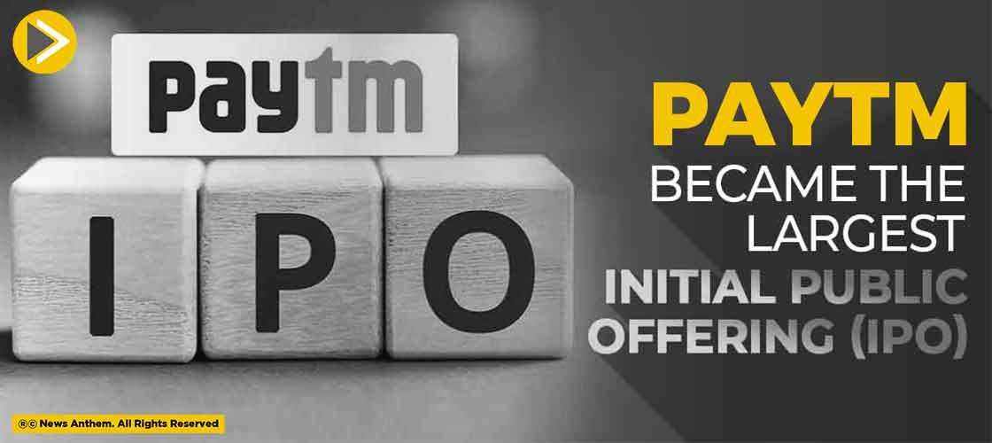Paytm Became The Largest Initial Public Offering (IPO).