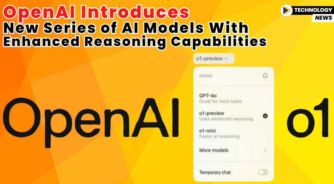 OpenAI Introduces New Series of AI Models With Enhanced Reasoning Capabilities