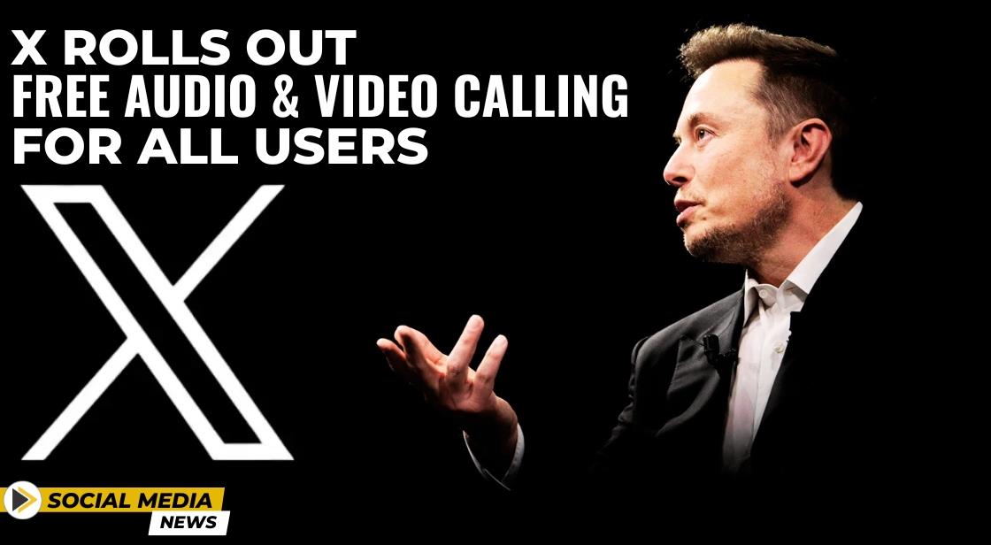 X Rolls Out Free Audio and Video Calling for All Users