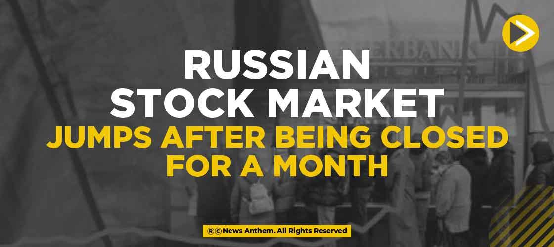 Russian Stock Market Jumps after Being Closed for a Month