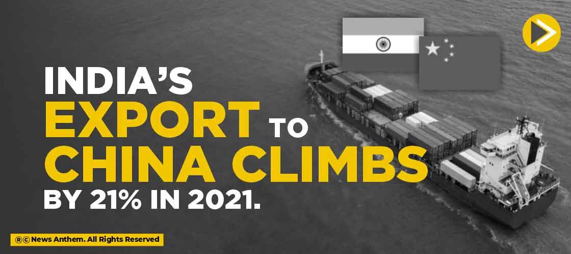 India’s export to China climbs by 21% in 2021