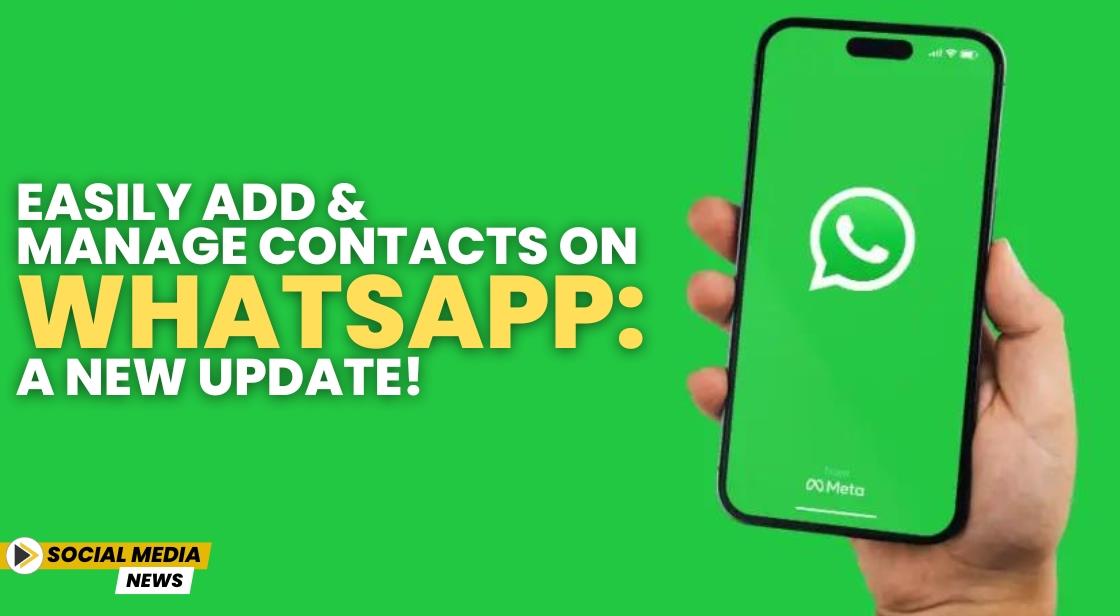 Easily Add and Manage Contacts on WhatsApp: A New Update!