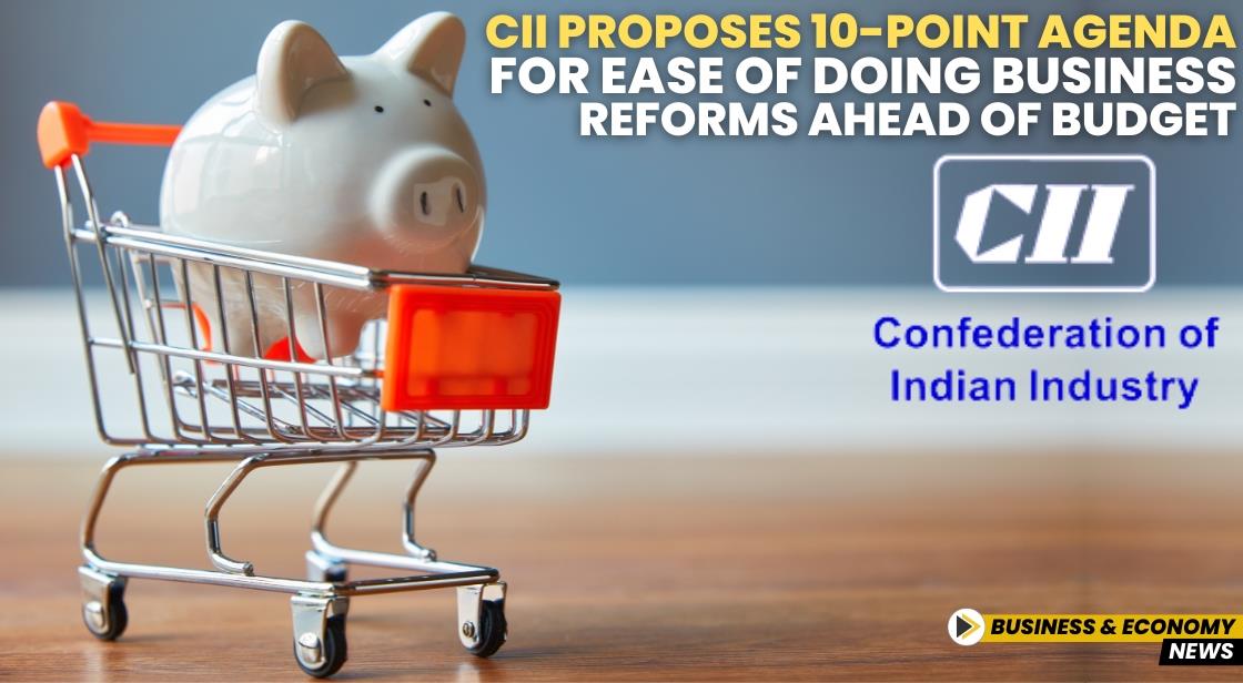 CII Proposes 10-Point Agenda for Ease of Doing Business Reforms Ahead of Budget