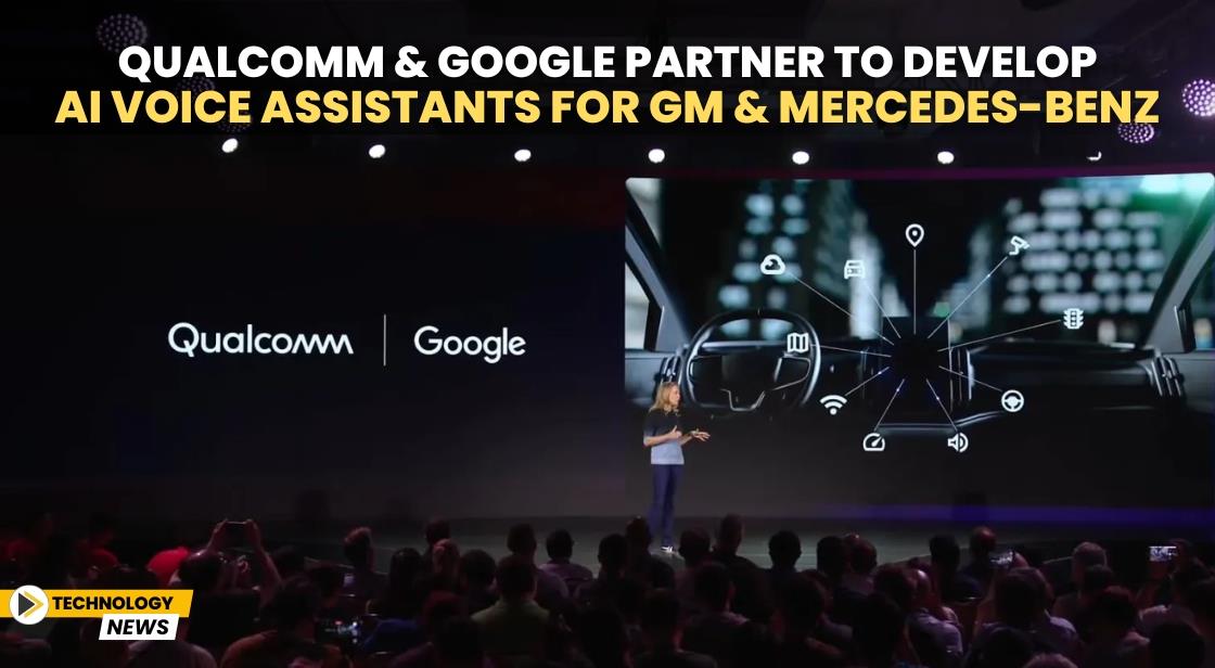 Qualcomm and Google Partner to Develop AI Voice Assistants for GM and Mercedes-Benz