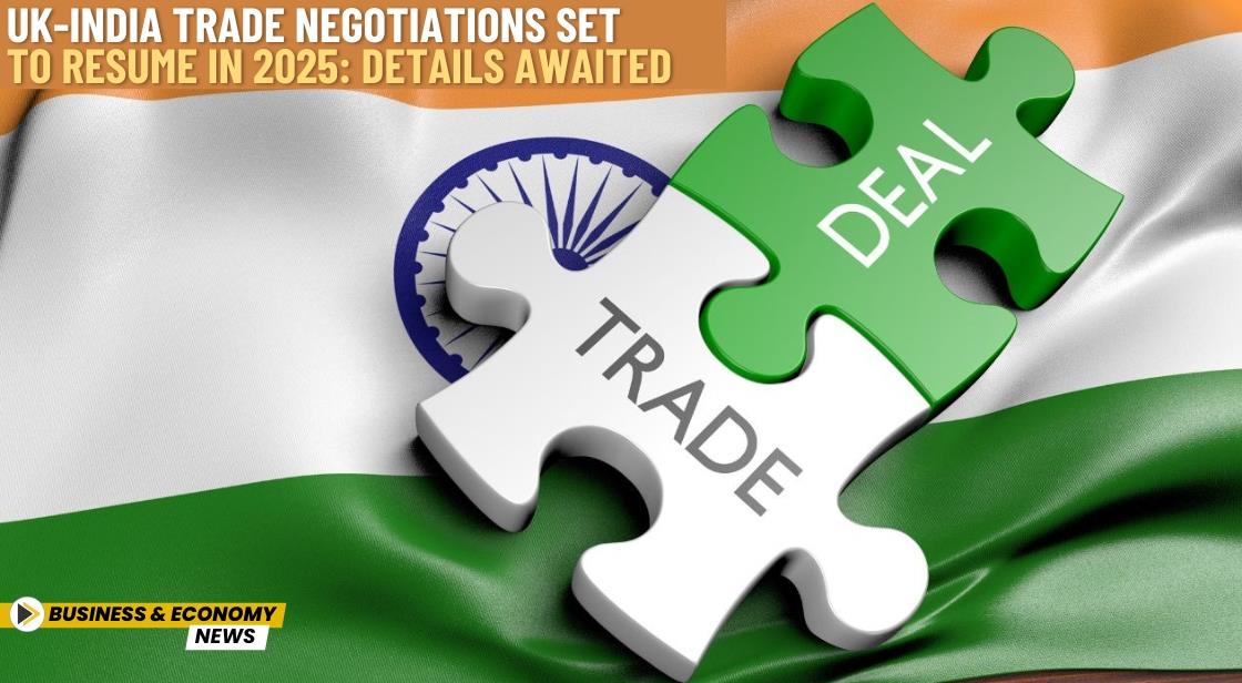 UK-India Trade Negotiations Set to Resume in 2025: Details Awaited