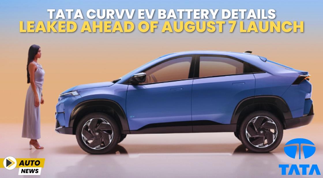 Tata Curvv EV Battery Details Leaked Ahead of August 7 Launch