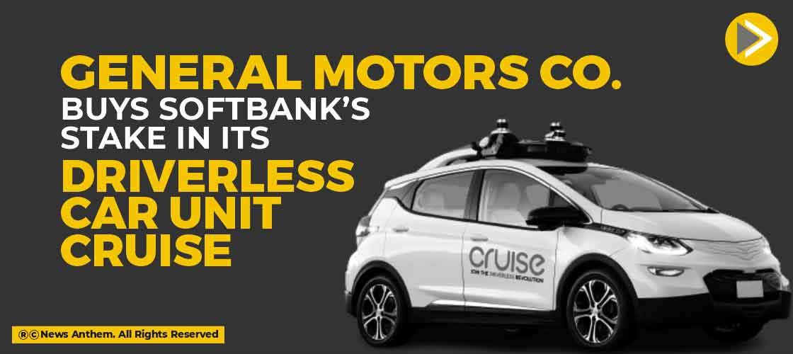General Motors Co. buys Softbank’s stake in its Driverless Car Unit Cruise