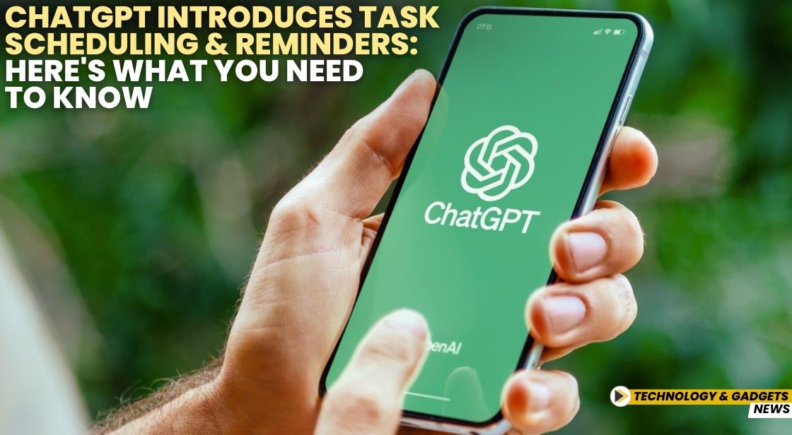 ChatGPT Introduces Task Scheduling and Reminders: Here's What You Need to Know