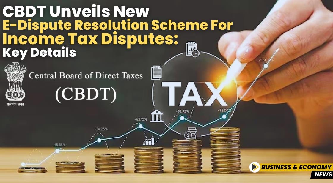 CBDT Unveils New e-Dispute Resolution Scheme for Income Tax Disputes: Key Details